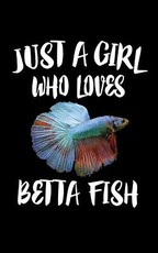 Just A Girl Who Loves Betta Fish