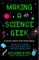 Making a Science Geek