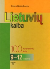 Lietuvių kalba. 100 kompleksinių testų 9-12 klasėms