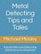 Metal Detecting Tips and Tales