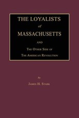 The Loyalists of Massachusetts and the Other Side of the American Revolution