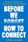 Before We Forget How to Connect