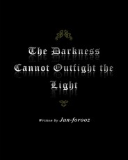 The Darkness Cannot Outfight the Light