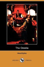 The Orestia (Dodo Press)