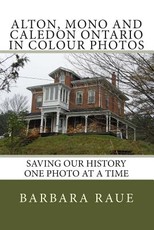 Alton, Mono and Caledon Ontario in Colour Photos