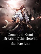 Conceited Saint Breaking the Heaven