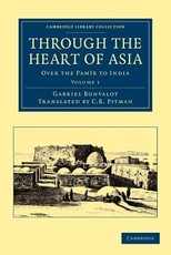 Through the Heart of Asia: Volume 1