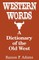 Western Words: A Dictionary of the Old West