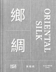 Xiaowen Zhu. Oriental Silk
