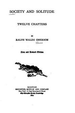 Society and Solitude. Twelve Chapters