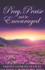 Pray, Praise & Be Encouraged