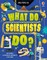 What Do Scientists Do?
