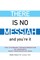There Is No Messiah-and You're It