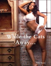 While the Cats Away...