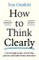 How to Think Clearly