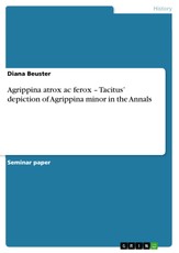 Beuster, D: Agrippina atrox ac ferox - Tacitus' depiction of