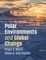 Polar Environments and Global Change