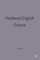 Medieval English Drama