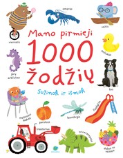 Mano pirmieji 1000 žodžių. Sužinok ir išmok Mano pirmieji 1000 žodžių. Sužinok ir išmok