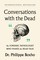 Conversations with the Dead