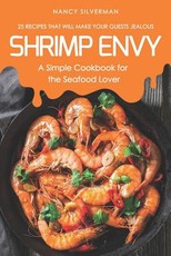 Shrimp Envy - A Simple Cookbook for the Seafood Lover