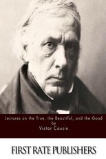 Lectures on the True, the Beautiful and the Good