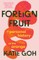 Foreign Fruit