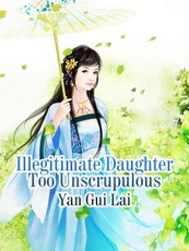 Illegitimate Daughter Too Unscrupulous