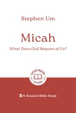 Micah: What Does God Require of Us?