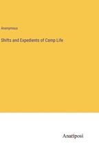 Shifts and Expedients of Camp Life