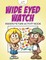 Wide Eyed Watch