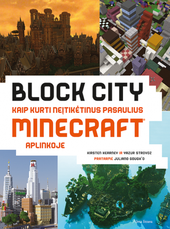 Block City. Kaip kurti neįtikėtinus pasaulius Minecraft aplinkoje. Kaip statyti nepaprastus pasaulius
