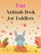 Fun Animals Book for Toddlers