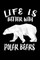 Life Is Better With Polar Bears