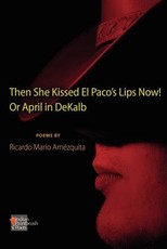 The She Kissed El Paco's Lips Now! or April in Dekalb
