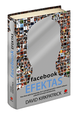 Facebook efektas: visa tiesa apie kompaniją, kuri sujungė pasaulį ir visiems laikams pakeitė žmonijos bendravimą