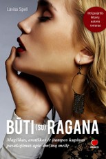 BŪTI (SU) RAGANA: magiškas, erotiškas ir įtampos kupinas pasakojimas apie amžiną meilę