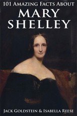 101 Amazing Facts about Mary Shelley