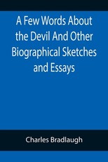 A Few Words About the Devil And Other Biographical Sketches and Essays