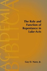 The Role and Function of Repentance in Luke-Acts