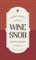 Stuff Every Wine Snob Should Know