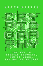 Cryptography: The Key to Digital Security, How It Works, and Why It Matters