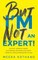 But I'm Not an Expert!