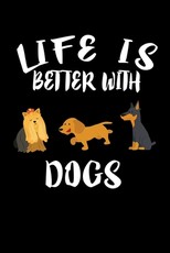 Life Is Better With Dogs