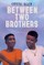 Between Two Brothers