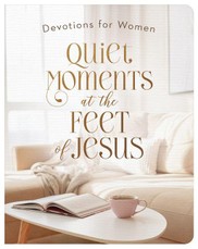 Quiet Moments at the Feet of Jesus
