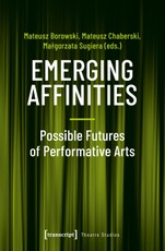 Emerging Affinities - Possible Futures of Performative Arts