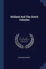 Holland And The Dutch Colonies