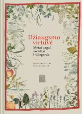 Džiaugsmo virtuvė: metai pagal šventąją Hildegardą