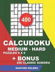 400 CalcuDoku MEDIUM - HARD puzzles 9 x 9 + BONUS 250 classic sudoku